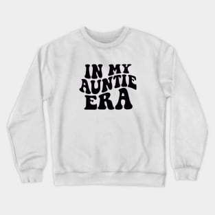 In My Auntie Era, Pregnancy Announcement to Sister Crewneck Sweatshirt